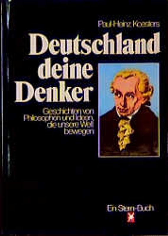 Deutschland, deine Denker. Geschichten von Philosophen und Ideen, die unsere Welt bewegen
