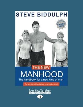 The New Manhood: The Handbook for a New Kind of Man - Biddulph, Steve