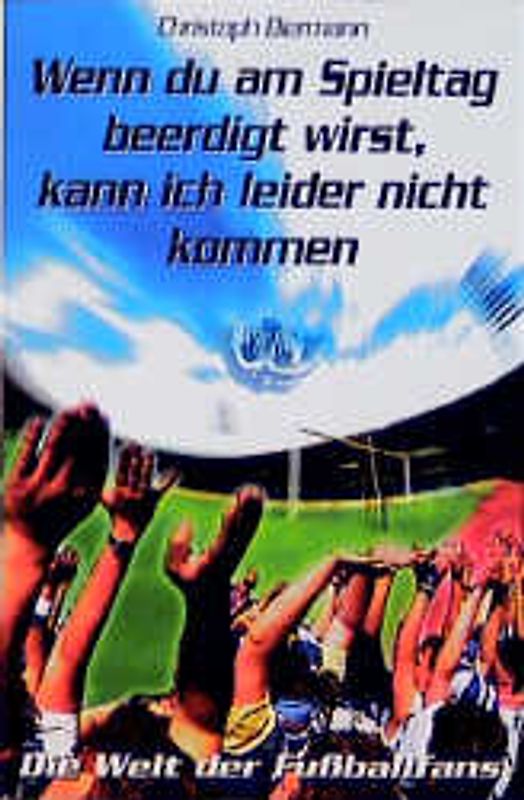 Wenn Du am Spieltag beerdigt wirst, kann ich leider nicht kommen