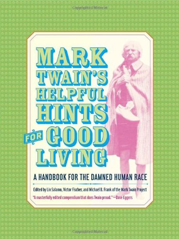 Mark Twain's Helpful Hints for Good Living: A Handbook for the Damned Human Race (Jumping Frogs) - Mark Twain