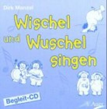Wischel und Wuschel singen