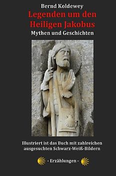 Legenden um den Heiligen Jakobus - Mythen und Geschichten