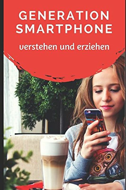 Generation Smartphone verstehen und erziehen: Wie Sie Ihrem Nachwuchs den richtigen Umgang mit digitalen Medien beibringen