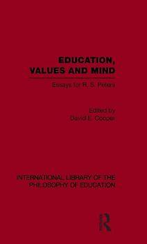 Education, Values and Mind (International Library of the Philosophy of Education Volume 6)