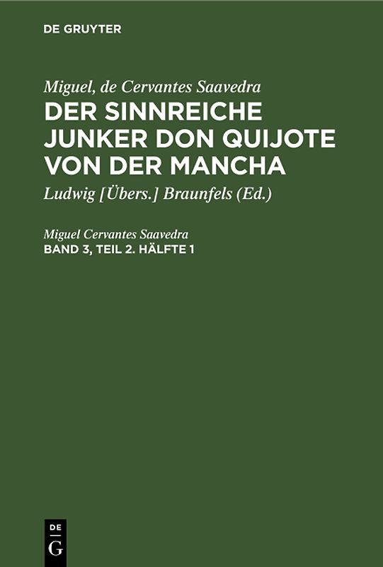 Miguel, de Cervantes Saavedra: Der sinnreiche Junker Don Quijote von der Mancha / Miguel, de Cervantes Saavedra: Der sinnreiche Junker Don Quijote von der Mancha. Band 3, Teil 2. Hälfte 1