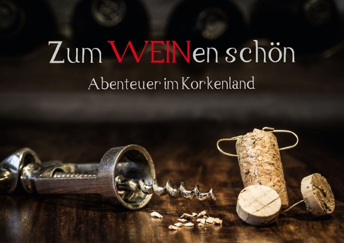 Zum WEINen schön - Abenteuer im Korkenland (Posterbuch DIN A3 quer)