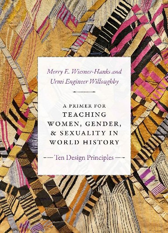 A Primer for Teaching Women, Gender, and Sexuality in World History