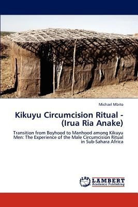 Kikuyu Circumcision Ritual - (Irua Ria Anake)