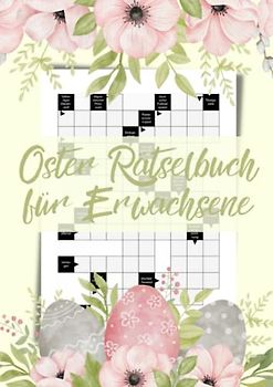 Oster Rätselbuch für Erwachsene: Kreuzworträtsel mit großer Schrift und schweren Fragen - nur für großartige Rätselfreunde