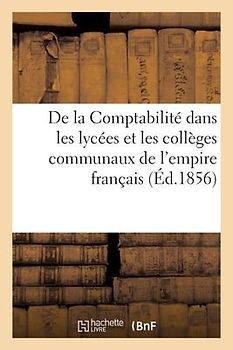 De la Comptabilité dans les lycées et les collèges communaux de l'empire français