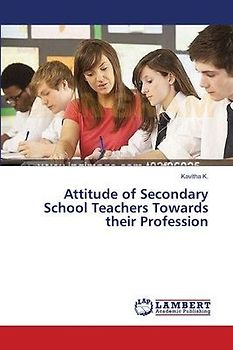 Attitude of Secondary School Teachers Towards their Profession