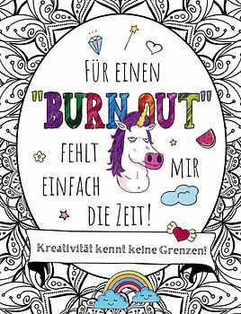 Für einen "BURNOUT" fehlt mir einfach die Zeit! Malen, Schmunzeln, Entspannen: Eine kreative Reise!