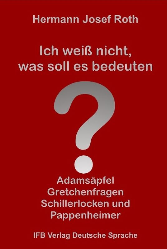 Ich weiß nicht, was soll es bedeuten