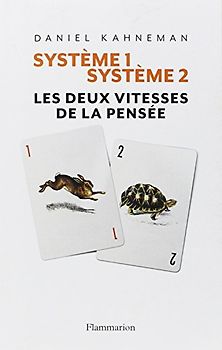 Système 1 / Système 2 : Les deux vitesses de la pensée