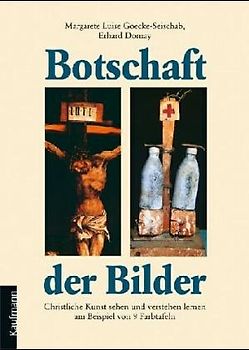 Botschaft der Bilder. Christliche Kunst sehen und verstehen lernen am Beispiel von 9 Farbtafeln und 9 Dias. Praxisnahe Einführung in die wichtigsten Grundbegriffe der Bildbetrachtung und Bildmeditation