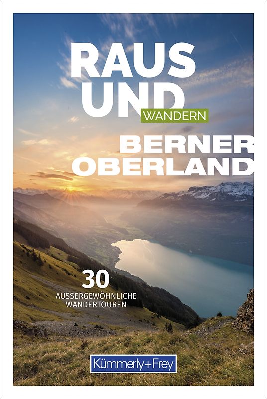 Kümmerly+Frey Raus und Wandern Berner Oberland – Wanderführer