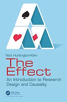 The Effect: An Introduction to Research Design and Causality