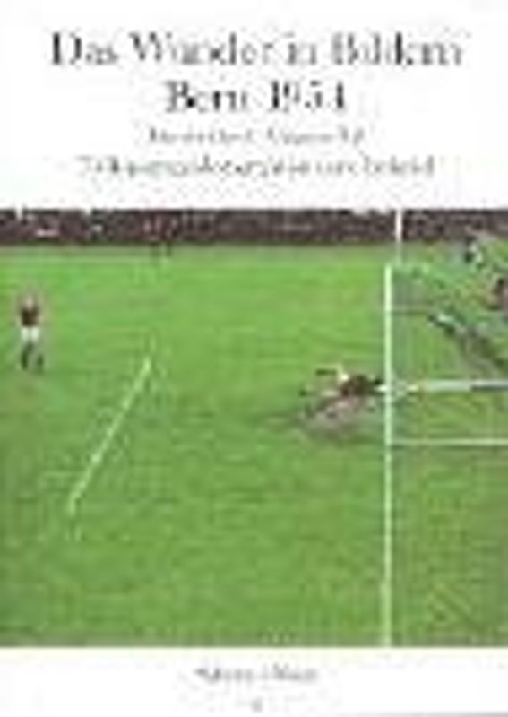 Das Wunder in Bildern - Bern 1954 - Deutschland - Ungarn 3:2