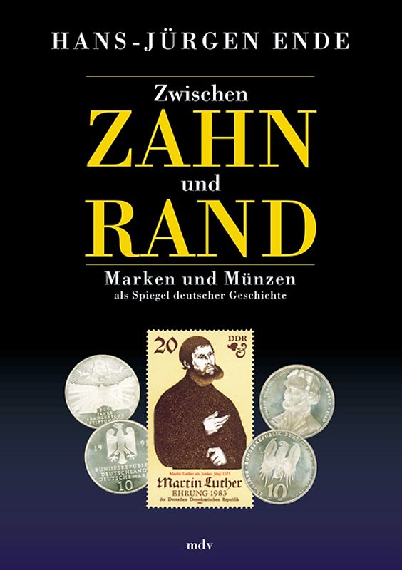 Zwischen Zahn und Rand. Marken und Münzen als Spiegel deutscher Geschichte