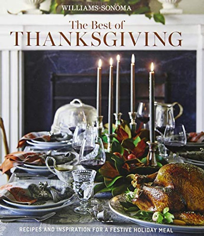 The Best of Thanksgiving (Williams-Sonoma): Recipes and Inspiration for a Festive Holiday Meal