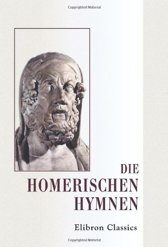Die homerischen Hymnen: Herausgegeben und Erläutert von Dr. Albert Gemoll - Homer