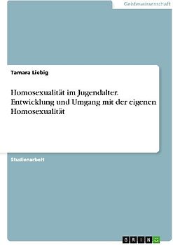 Homosexualität im Jugendalter. Entwicklung und Umgang mit der eigenen Homosexualität