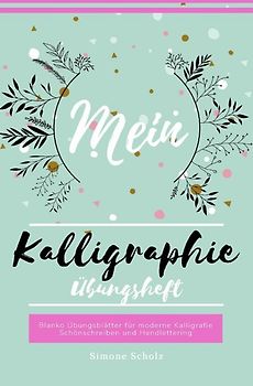 Mein Kalligraphie Übungsheft Blanko Übungsblätter für moderne Kalligrafie Schönschreiben und Handlettering