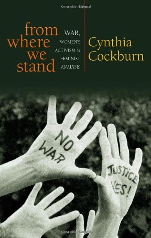 From Where We Stand: War, Women's Activism and Feminist Analysis