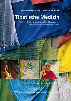 Tibetische Medizin. Eine Einführung in Geschichte, Philosophie, Heilpraxis und Arzneimittelkunde