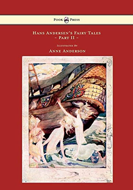 Hans Andersen's Fairy Tales - Illustrated by Anne Anderson - Part Ii