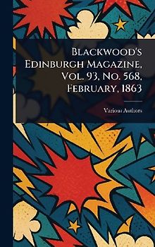 Blackwood's Edinburgh Magazine, Vol. 93, No. 568, February, 1863