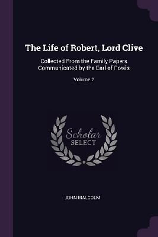 The Life of Robert, Lord Clive