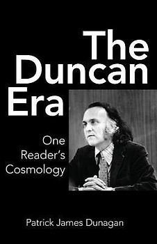 The Duncan Era: One Reader's Cosmology