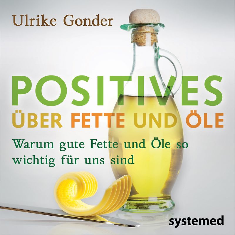 Positives über Fette und Öle