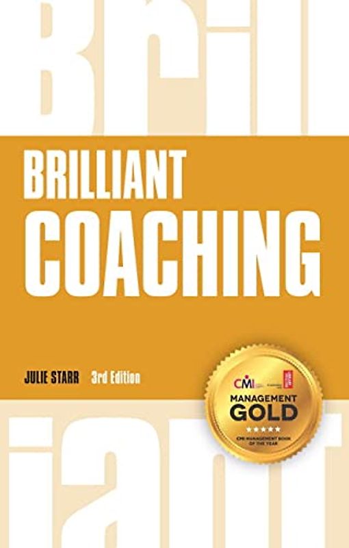 Brilliant Coaching 3e: How to Be a Brilliant Coach in Your Workplace (Brillant)