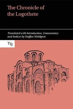 Chronicle of the Logothete (Translated Texts for Byzantinists, 7, Band 7)