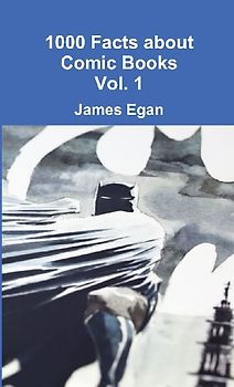 1000 Facts about Comic Books Vol. 1