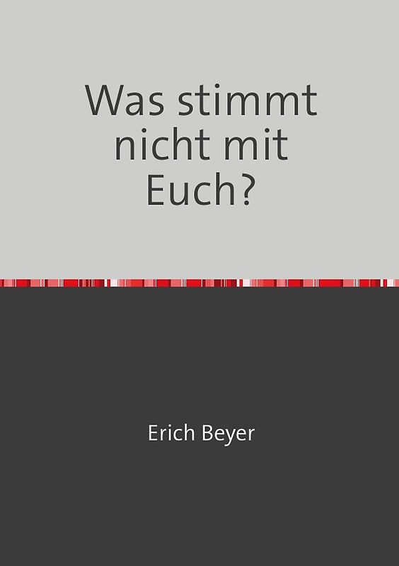 Was stimmt nicht mit Euch?