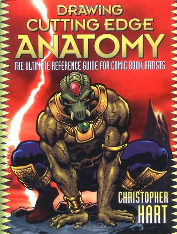 Drawing Cutting Edge Anatomy: The Ultimate Reference Guide for Comic Book Artists - Hart, Christopher