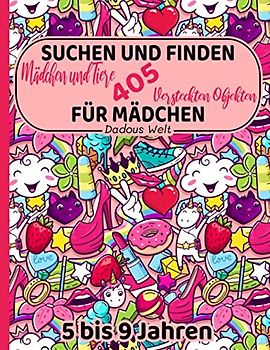 Suchen und Finden Mädchen und Tiere | 405 versteckte Objekte: Aktivitätsbuch für Mädchen von 5 bis 9 Jahren