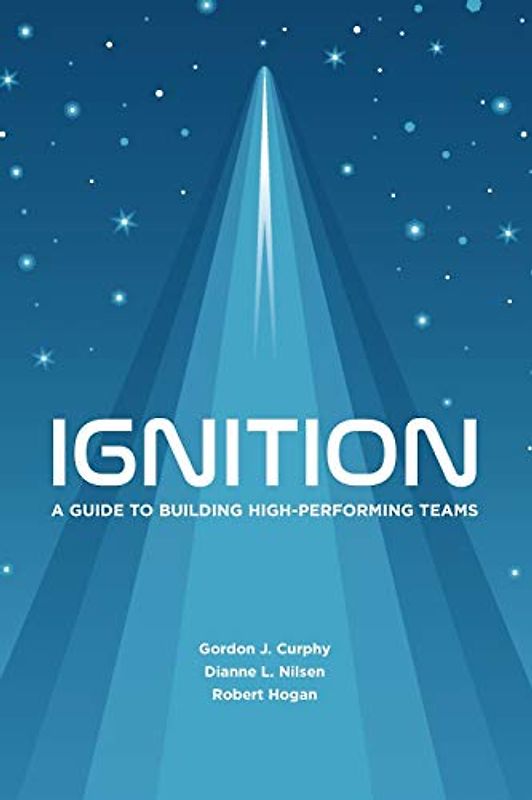 Ignition: A Guide to Building High-Performing Teams
