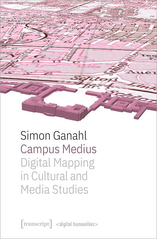 Campus Medius: Digital Mapping in Cultural and Media Studies