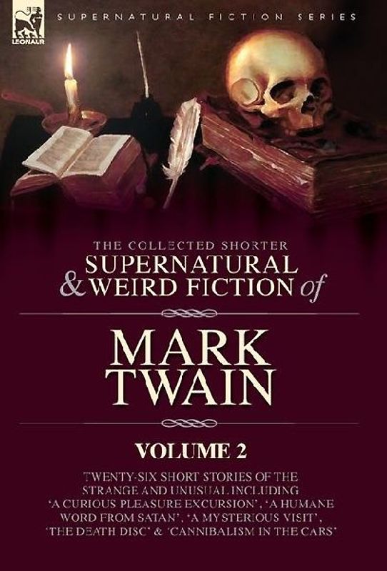 The Collected Shorter Supernatural & Weird Fiction of Mark Twain - Volume 2