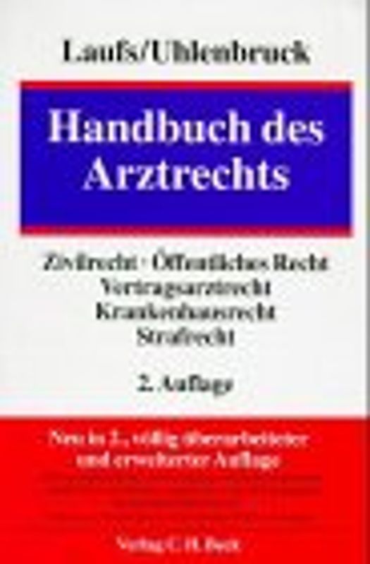 Handbuch des Arztrechts. Zivilrecht, Öffentliches Recht, Vertragsarztrecht, Krankenhausrecht, Strafrecht