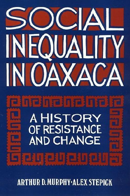 Social Inequality in Oaxaca: A History of Resistance and Change
