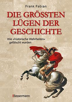 Die größten Lügen der Geschichte
