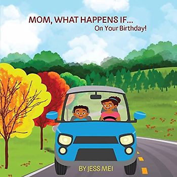 Mom, What Happens If...: On Your Birthday!