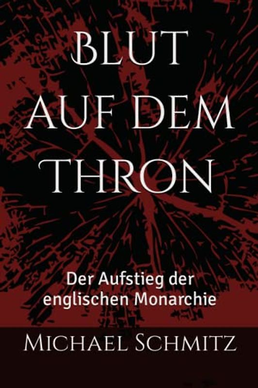 Blut auf dem Thron: Der Aufstieg der englischen Monarchie
