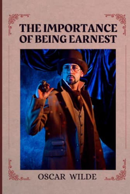 The Importance of Being Earnest: Illustrated and Annotated