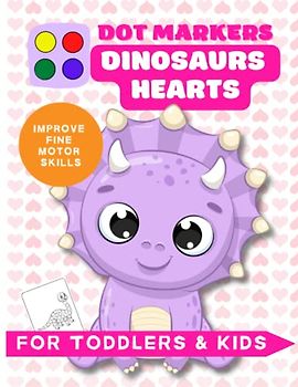 Dinosaurs Hearts: dot markers for toddlers book | activity book for toddlers| Valentine book for toddlers|Dot marker book about love